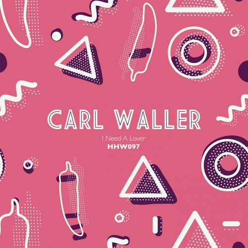 Carl Waller - I Need A Lover [HHW097]